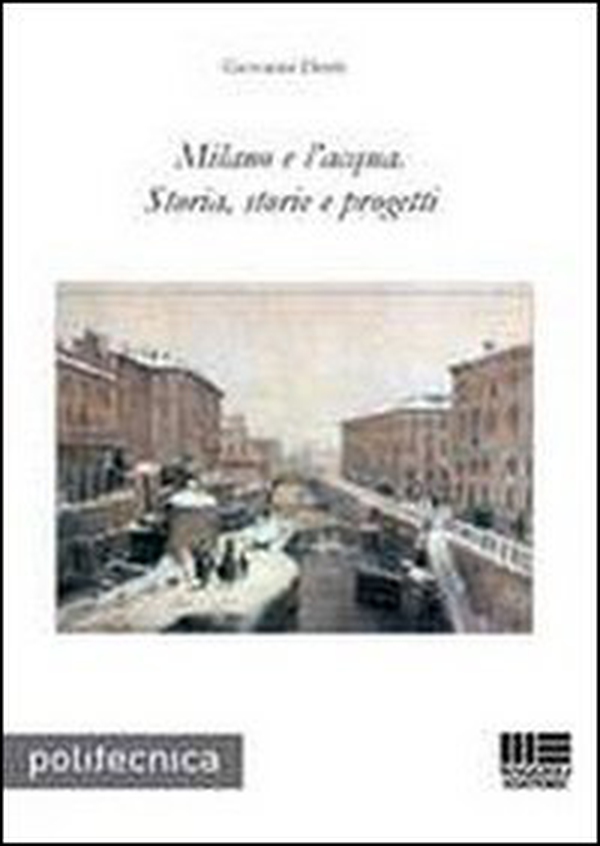 Milano e l'acqua. Storia, storie e progetti - Librerie.coop Milano e l'acqua. Storia, storie e progetti - Librerie.coop