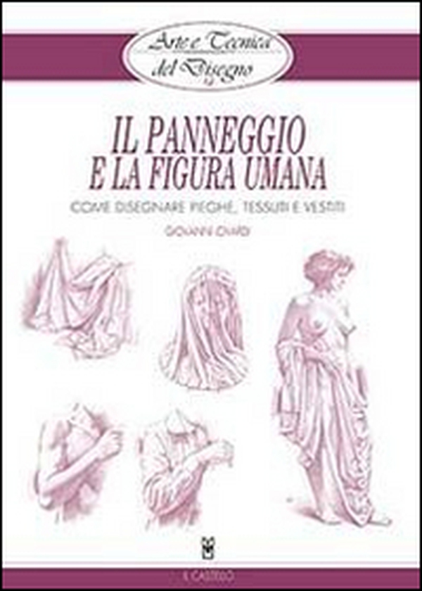 Il panneggio e la figura umana - Librerie.coop Il panneggio e la figura umana - Librerie.coop