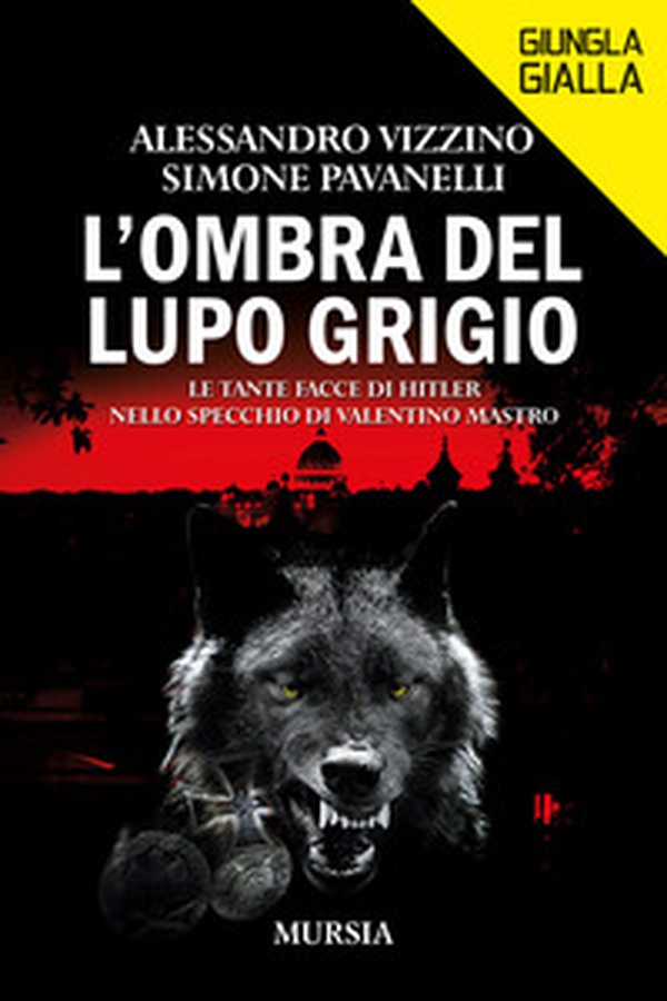 L'ombra del lupo grigio. Le tante facce di Hitler nello specchio di Valentino Mastro - Librerie.coop L'ombra del lupo grigio. Le tante facce di Hitler nello specchio di Valentino Mastro - Librerie.coop