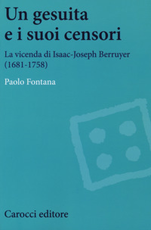 Un gesuita e i suoi censori. La vicenda di Isaac-Jseph Berruyer (1681-1758) - Librerie.coop Un gesuita e i suoi censori. La vicenda di Isaac-Jseph Berruyer (1681-1758) - Librerie.coop