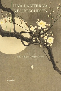 Una lanterna nell'oscurità. Citazione di Nichiren Daishonin su temi della vita - Librerie.coop