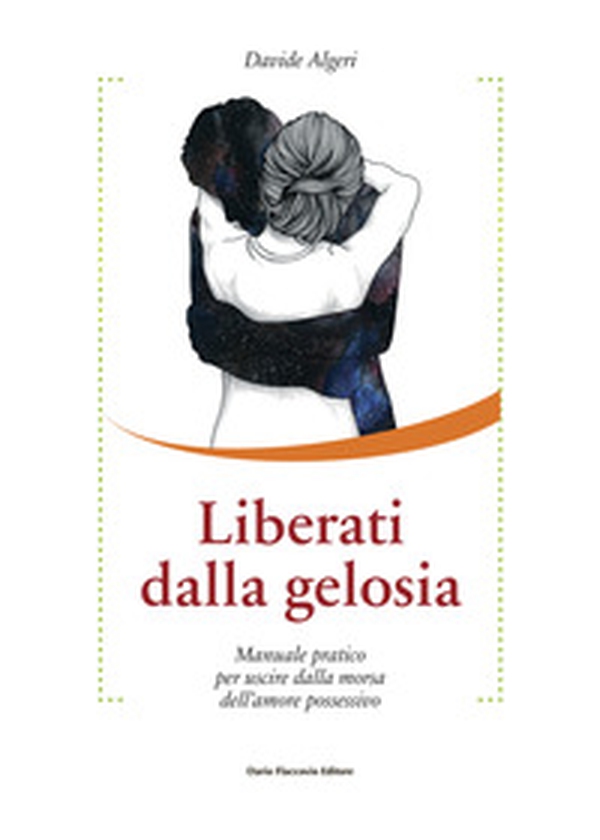 Liberati dalla gelosia. Manuale pratico per uscire dalla morsa dell'amore possessivo - Librerie.coop Liberati dalla gelosia. Manuale pratico per uscire dalla morsa dell'amore possessivo - Librerie.coop