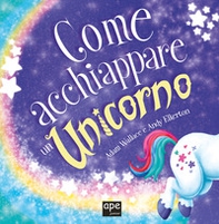 Come acchiappare un unicorno - Librerie.coop