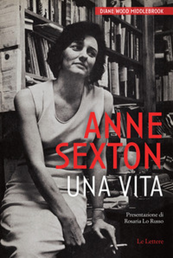 Anne Sexton. Una vita - Librerie.coop Anne Sexton. Una vita - Librerie.coop
