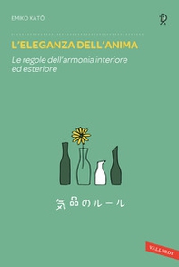 L'eleganza dell'anima. Le regole dell'armonia interiore ed esteriore - Librerie.coop