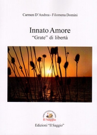 Innato Amore. «Grate» di libertà - Librerie.coop Innato Amore. «Grate» di libertà - Librerie.coop