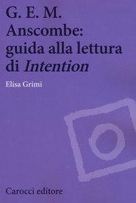 G.E.M. Anscombe: guida alla lettura di «Intention» - Librerie.coop