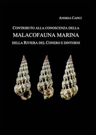 Contributo alla conoscenza della Malacofauna Marina della Riviera del Conero e dintorni - Librerie.coop