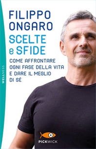 Scelte e sfide. Come affrontare ogni fase della vita e dare il meglio di sé - Librerie.coop