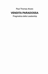 Vendita paradossa. Pragmatica della leadership - Librerie.coop