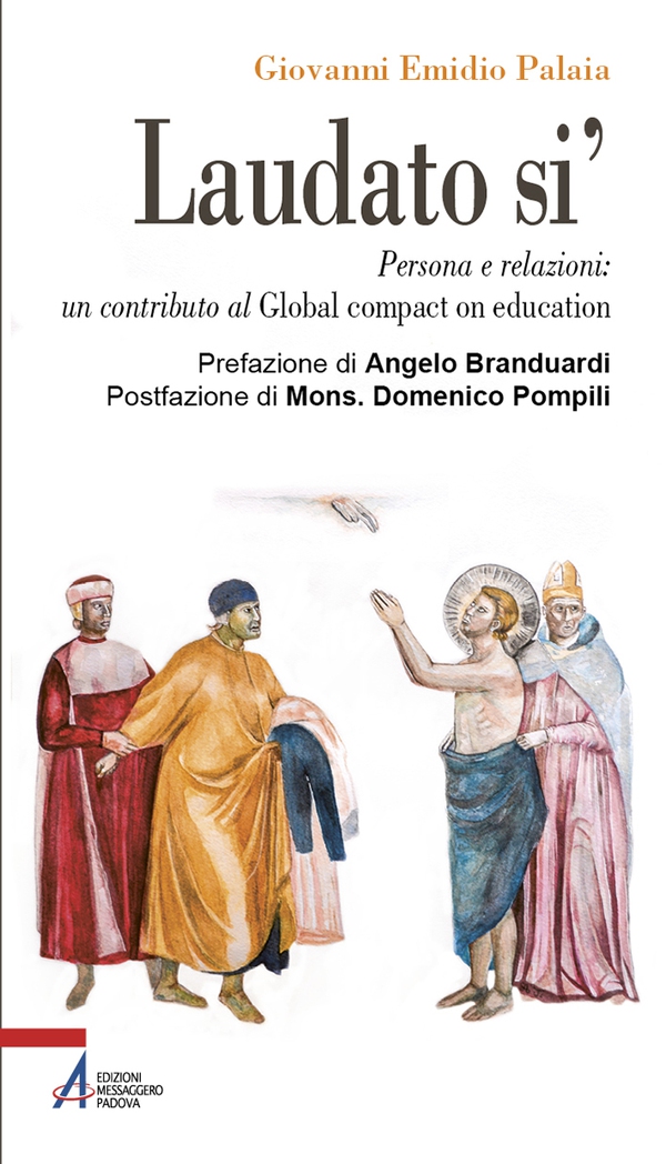 Laudato si'. Persona e relazioni: un contributo al Global compact on education - Librerie.coop Laudato si'. Persona e relazioni: un contributo al Global compact on education - Librerie.coop