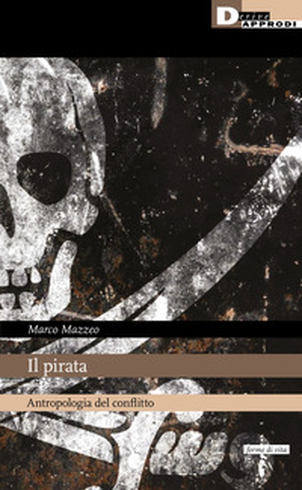 Il pirata. Antropologia del conflitto - Librerie.coop Il pirata. Antropologia del conflitto - Librerie.coop