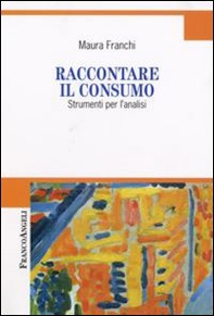 Raccontare il consumo. Strumenti per l'analisi - Librerie.coop