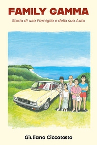 Family Gamma. Storia di una famiglia e della sua auto - Librerie.coop