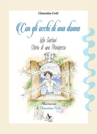 Con gli occhi di una donna. Lelia Caetani, storia di una principessa - Librerie.coop