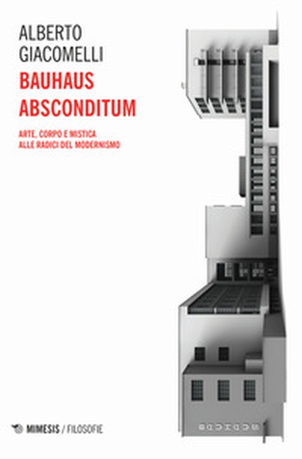 Bauhaus absconditum. Arte, corpo e mistica alle radici del Modernismo - Librerie.coop Bauhaus absconditum. Arte, corpo e mistica alle radici del Modernismo - Librerie.coop