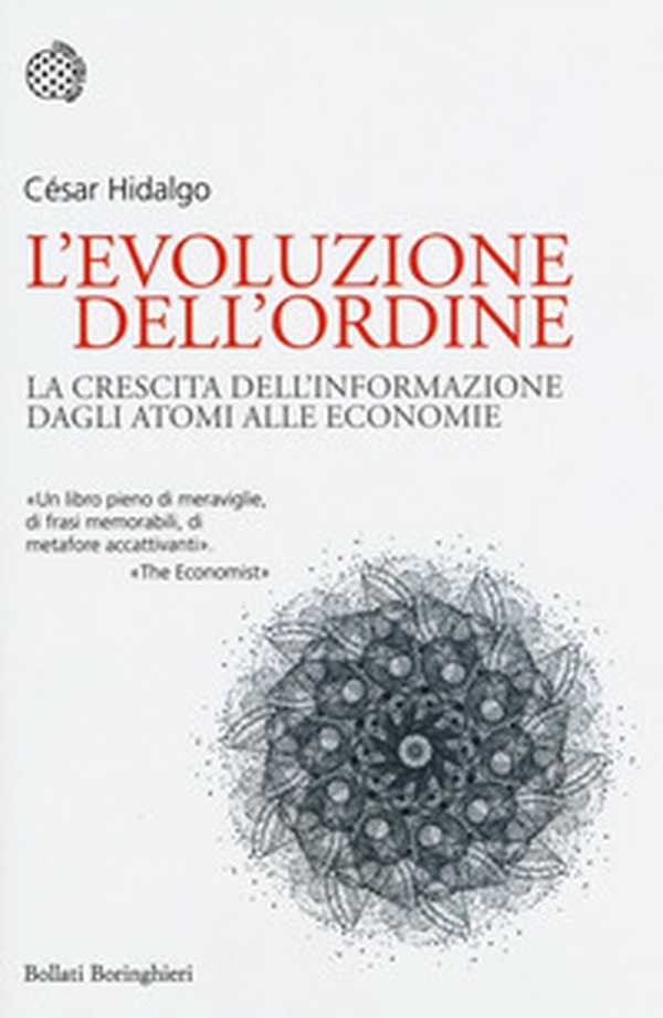 L'evoluzione dell'ordine. La crescita dell'informazione dagli atomi alle economie - Librerie.coop L'evoluzione dell'ordine. La crescita dell'informazione dagli atomi alle economie - Librerie.coop