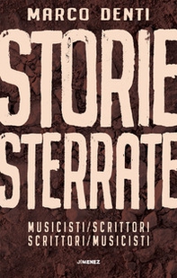 Storie sterrate. Musicisti/scrittori. Scrittori/musicisti - Librerie.coop