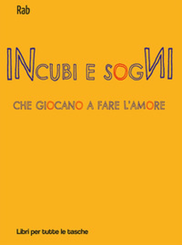 Incubi e sogni che giocano a fare l'amore - Librerie.coop Incubi e sogni che giocano a fare l'amore - Librerie.coop