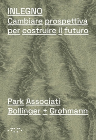 Inlegno. Cambiare prospettiva per costruire il futuro - Librerie.coop Inlegno. Cambiare prospettiva per costruire il futuro - Librerie.coop