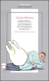 I dentisti... Dovrebbero devitalizzarli da piccoli! - Librerie.coop