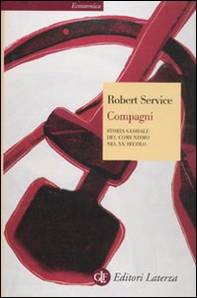 Compagni. Storia globale del comunismo nel XX secolo - Librerie.coop