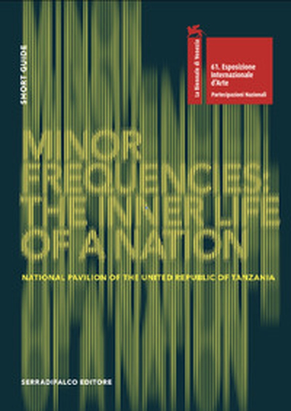 Minor Frequencies: the inner life of a nation. Short Guide. National pavilion of the United Republic of Tanzania. Ediz. italiano e inglese - Librerie.coop