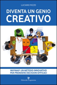 Diventa un genio creativo. Whymap: un metodo innovativo per prendere decisioni efficaci - Librerie.coop Diventa un genio creativo. Whymap: un metodo innovativo per prendere decisioni efficaci - Librerie.coop