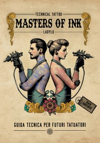 Masters of Ink. Guida tecnica per futuri tatuatori - Librerie.coop