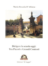 Dirigere la scuola oggi: tra piccoli e grandi contesti - Librerie.coop