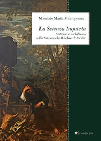 La Scienza Inquieta. Sistema e nichilismo nella «Wissenschaftslehre» di Fichte - Librerie.coop