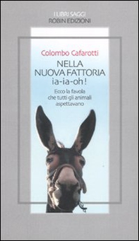 Nella nuova fattoria ia-ia-oh! Ecco la favola che tutti gli animali aspettavano - Librerie.coop Nella nuova fattoria ia-ia-oh! Ecco la favola che tutti gli animali aspettavano - Librerie.coop
