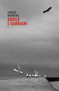 Aquile e gabbiani. Raccolta di novelle - Librerie.coop
