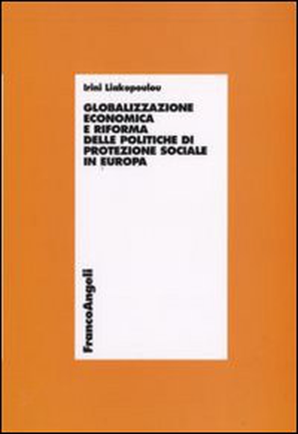 Globalizzazione economica e riforma delle politiche di protezione sociale in Europa - Librerie.coop Globalizzazione economica e riforma delle politiche di protezione sociale in Europa - Librerie.coop