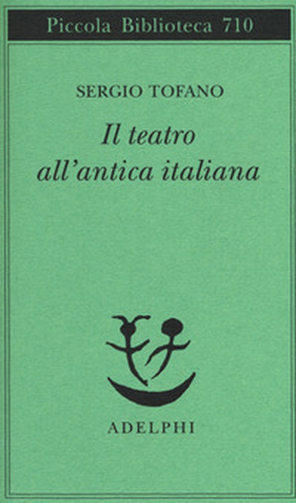 Il teatro all'antica italiana - Librerie.coop Il teatro all'antica italiana - Librerie.coop