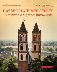 Passeggiate vercellesi. Tra piccole e grandi meraviglie - Librerie.coop Passeggiate vercellesi. Tra piccole e grandi meraviglie - Librerie.coop