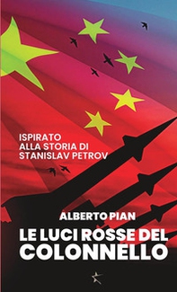 Le luci rosse del colonnello. Ispirato alla storia di Stanislav Petrov - Librerie.coop Le luci rosse del colonnello. Ispirato alla storia di Stanislav Petrov - Librerie.coop