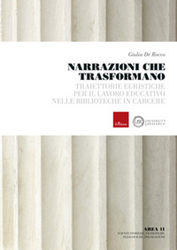 Narrazioni che trasformano. Traiettorie euristiche per il lavoro educativo nelle biblioteche in carcere - Librerie.coop Narrazioni che trasformano. Traiettorie euristiche per il lavoro educativo nelle biblioteche in carcere - Librerie.coop