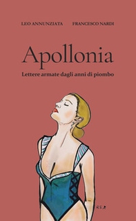 Apollonia. Lettere armate dagli anni di piombo - Librerie.coop