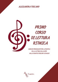 Primo corso di lettura ritmica. Esercizi progressivi per la pratica della lettura delle note nelle chiavi di violino e di basso - Librerie.coop