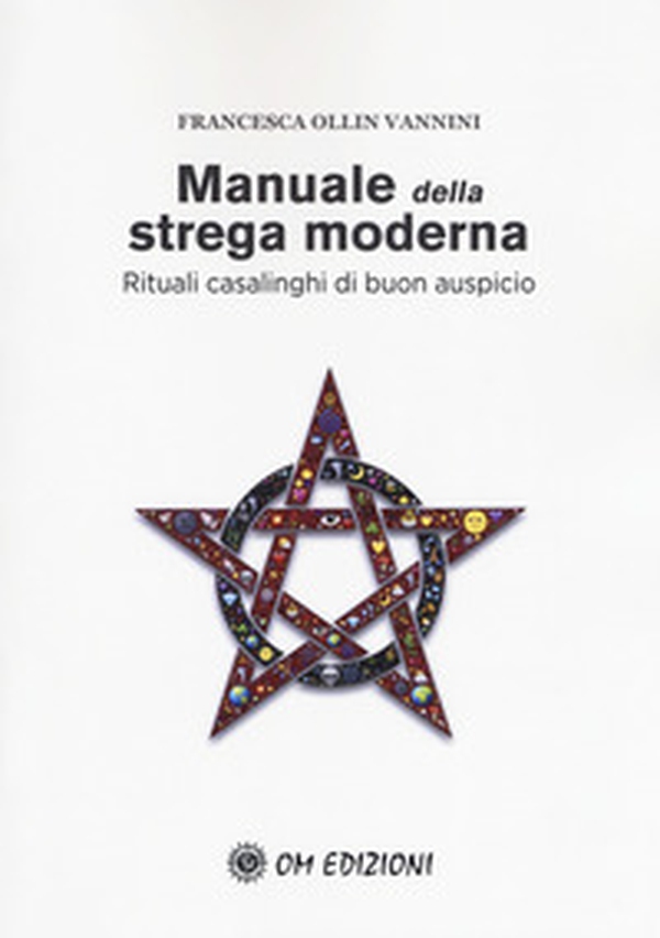 Manuale della strega moderna. Rituali casalinghi di buon auspicio - Librerie.coop Manuale della strega moderna. Rituali casalinghi di buon auspicio - Librerie.coop