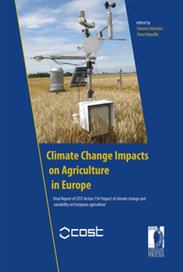 Climate change impacts on agriculture in Europe. Final report of COST Action 734 'Impact of climate change and variability on European agriculture' - Librerie.coop