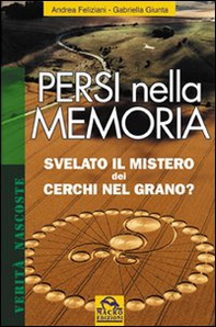 Persi nella memoria. Svelato il mistero dei cerchi nel grano? - Librerie.coop