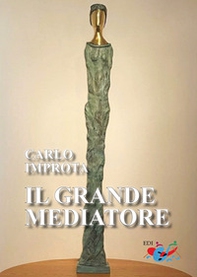 Il grande mediatore - Librerie.coop