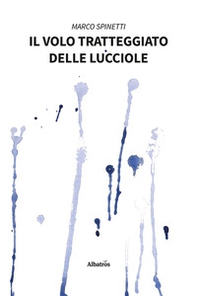 Il volo tratteggiato delle lucciole - Librerie.coop