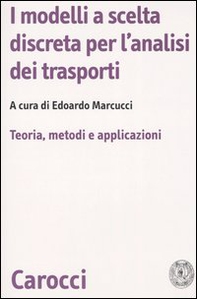 I modelli a scelta discreta per l'analisi dei trasporti. Teoria, metodi e applicazioni - Librerie.coop