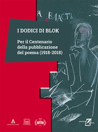 I dodici di Blok. Per il centenario della pubblicazione del poema (1918-2018) - Librerie.coop I dodici di Blok. Per il centenario della pubblicazione del poema (1918-2018) - Librerie.coop