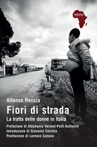 Fiori di strada. La tratta delle donne in Italia - Librerie.coop Fiori di strada. La tratta delle donne in Italia - Librerie.coop