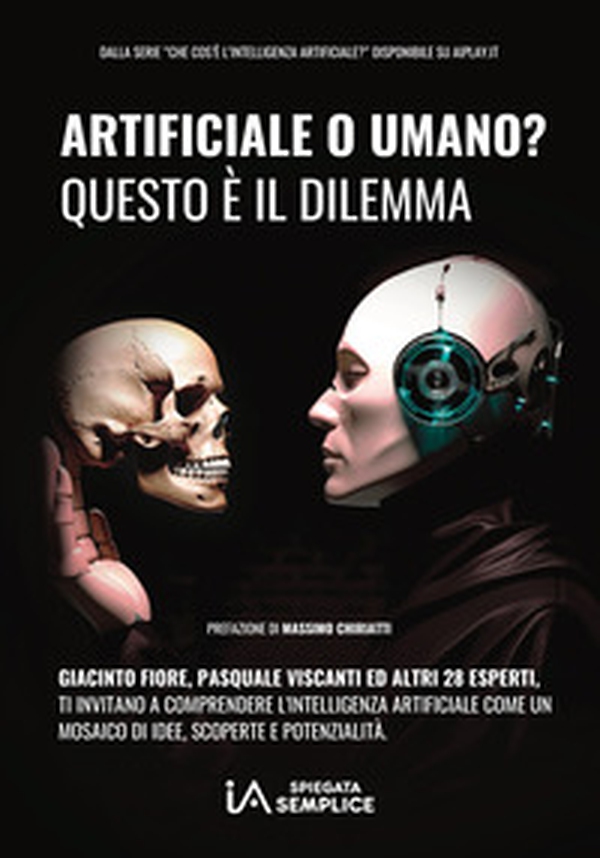 Artificiale o umano? Questo è il dilemma. Intelligenza Artificiale: un mosaico di idee, scoperte e potenzialità - Librerie.coop Artificiale o umano? Questo è il dilemma. Intelligenza Artificiale: un mosaico di idee, scoperte e potenzialità - Librerie.coop