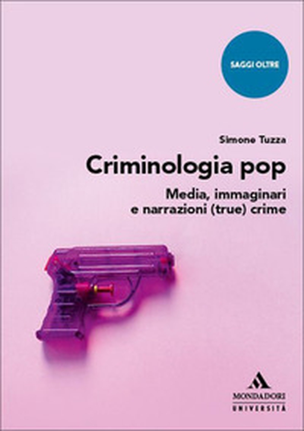 Criminologia pop. Media, immaginari e narrazioni (true) crime - Librerie.coop